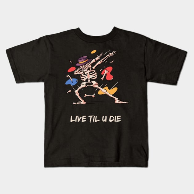 Live til you die Kids T-Shirt by CondorSky